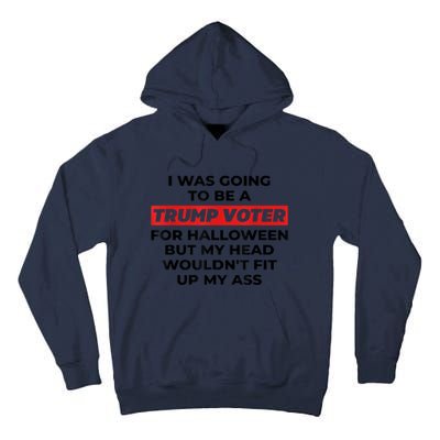 Funny I Was Going To Be A Trump Voter For Halloween Gift Tall Hoodie