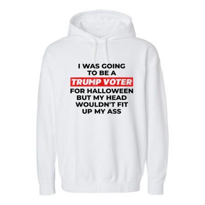 Funny I Was Going To Be A Trump Voter For Halloween Gift Garment-Dyed Fleece Hoodie