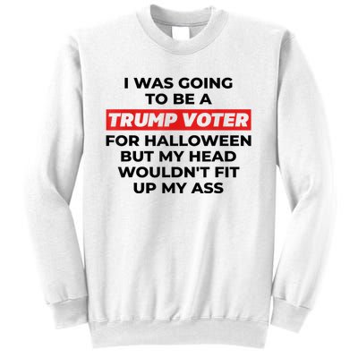 Funny I Was Going To Be A Trump Voter For Halloween Gift Sweatshirt