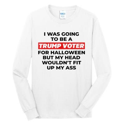 Funny I Was Going To Be A Trump Voter For Halloween Gift Tall Long Sleeve T-Shirt