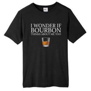 Funny I Wonder If Bourbon Thinks About Me Too Gift Tall Fusion ChromaSoft Performance T-Shirt