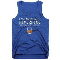 Funny I Wonder If Bourbon Thinks About Me Too Gift Tank Top