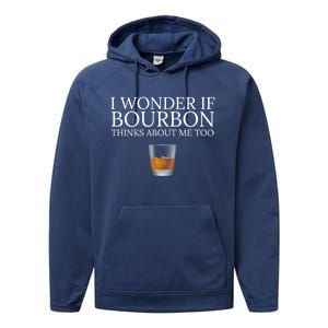 Funny I Wonder If Bourbon Thinks About Me Too Gift Performance Fleece Hoodie