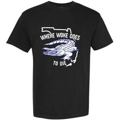 Florida Is Where Woke Goes To Die DeSantis Florida Funny Garment-Dyed Heavyweight T-Shirt