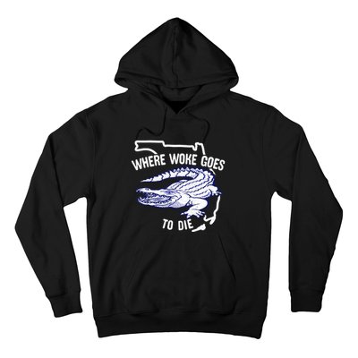 Florida Is Where Woke Goes To Die DeSantis Florida Funny Hoodie