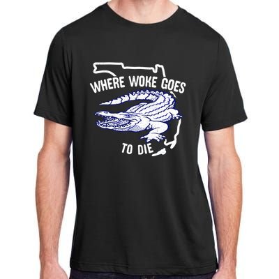 Florida Is Where Woke Goes To Die DeSantis Florida Funny Adult ChromaSoft Performance T-Shirt