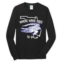 Florida Is Where Woke Goes To Die DeSantis Florida Funny Tall Long Sleeve T-Shirt