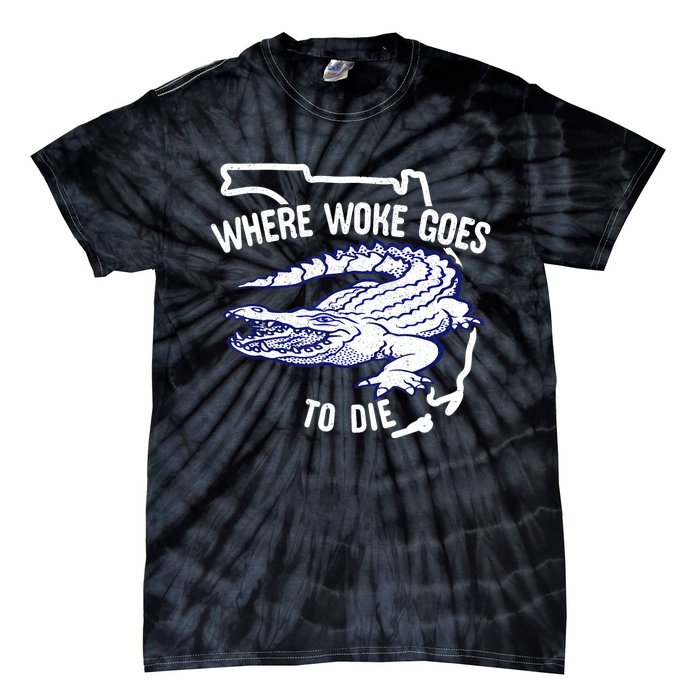 Florida Is Where Woke Goes To Die DeSantis Florida Funny Tie-Dye T-Shirt