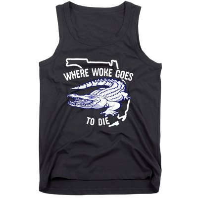 Florida Is Where Woke Goes To Die DeSantis Florida Funny Tank Top