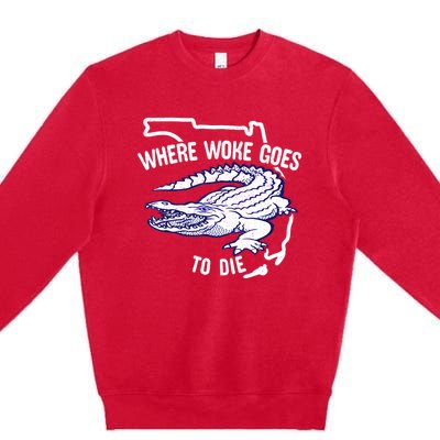 Florida Is Where Woke Goes To Die DeSantis Florida Funny Premium Crewneck Sweatshirt