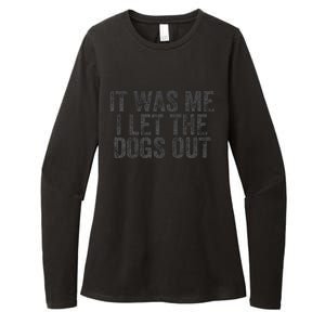 Funny It Was Me I Let The Dogs Out Sarcastic Phrase Pets Womens CVC Long Sleeve Shirt