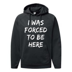 Funny I Was Forced To Be Here Performance Fleece Hoodie