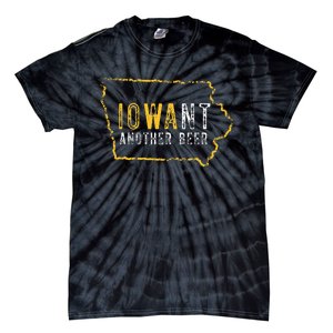 Funny Iowa Want Another Beer Tie-Dye T-Shirt