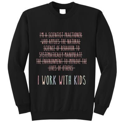 Funny I Work With Behavior Analysis Bcba Sweatshirt