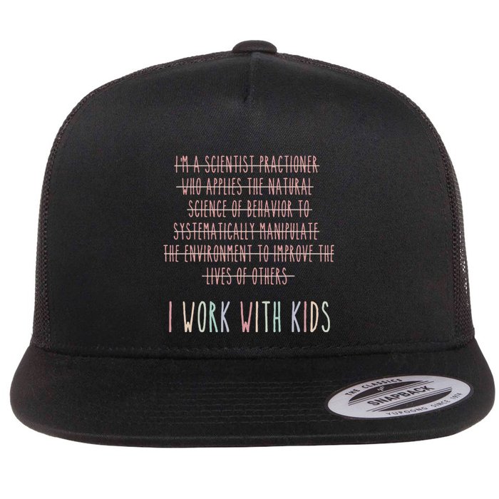Funny I Work With Behavior Analysis Bcba Flat Bill Trucker Hat