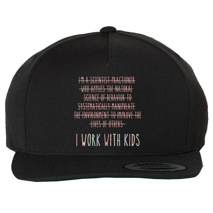 Funny I Work With Behavior Analysis Bcba Wool Snapback Cap