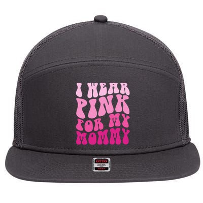 Family I Wear Pink For My Mommy Breast Cancer Awareness 7 Panel Mesh Trucker Snapback Hat