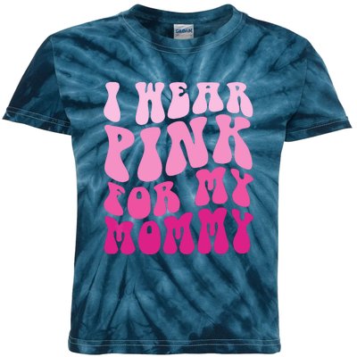 Family I Wear Pink For My Mommy Breast Cancer Awareness Kids Tie-Dye T-Shirt