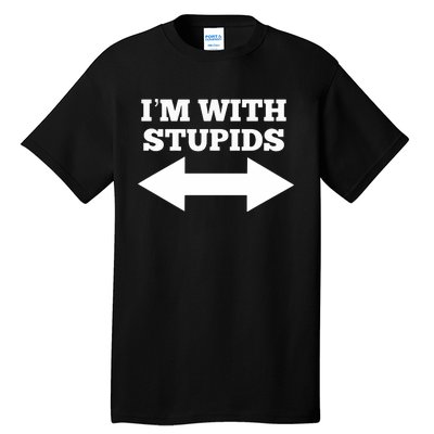 Funny I'm With Stupids And Arrow Pointing Left And Right Tall T-Shirt