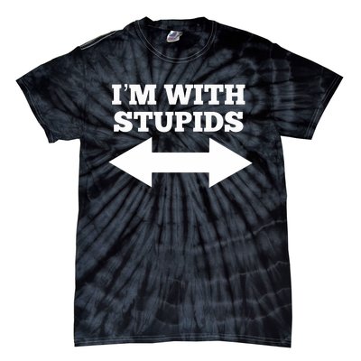 Funny I'm With Stupids And Arrow Pointing Left And Right Tie-Dye T-Shirt