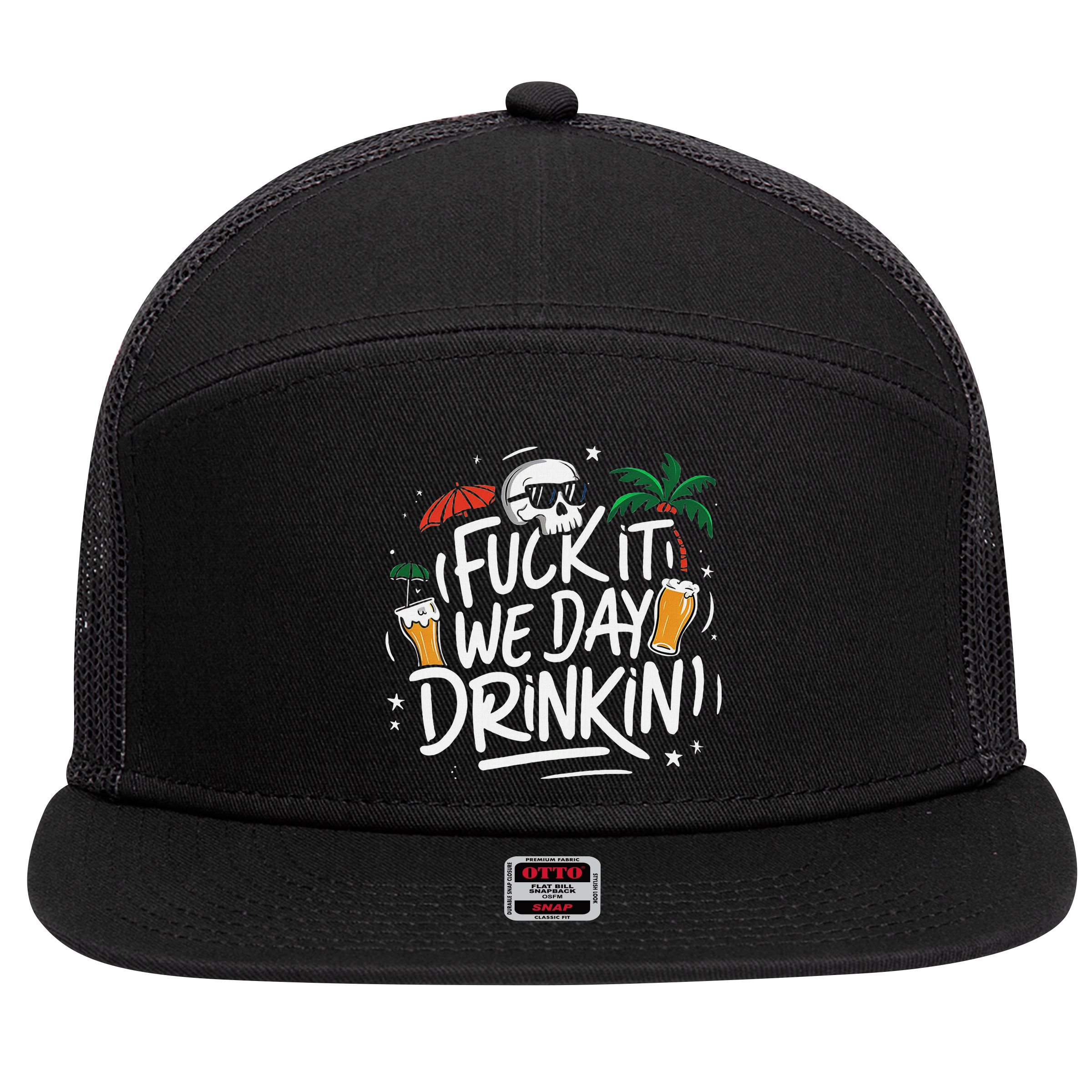 Fuck It We Day Drinkin Funny Summer Beer Drinking 7 Panel Mesh Trucker Snapback Hat