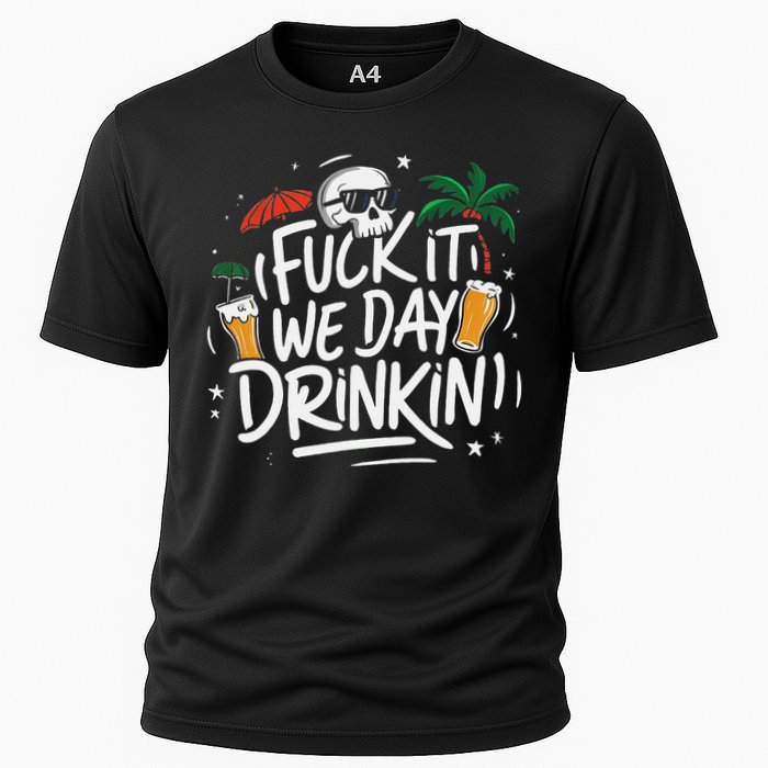 Fuck It We Day Drinkin Funny Summer Beer Drinking Cooling Performance Crew T-Shirt