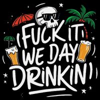 Fuck It We Day Drinkin Funny Summer Beer Drinking T-Shirt
