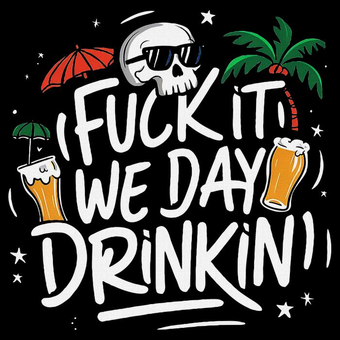 Fuck It We Day Drinkin Funny Summer Beer Drinking T-Shirt