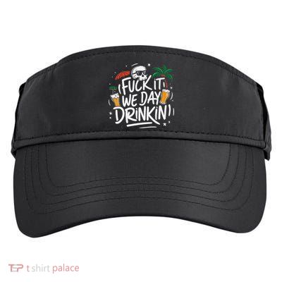 Fuck It We Day Drinkin Funny Summer Beer Drinking Adult Drive Performance Visor