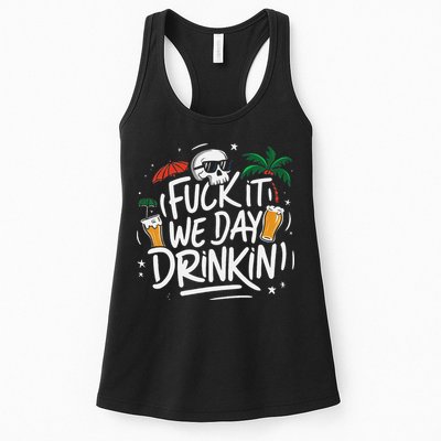Fuck It We Day Drinkin Funny Summer Beer Drinking Womens Tank Top