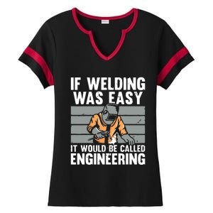 Funny If Welding Was Easy Tee For Welder Dad Welding Ladies Halftime Notch Neck Tee