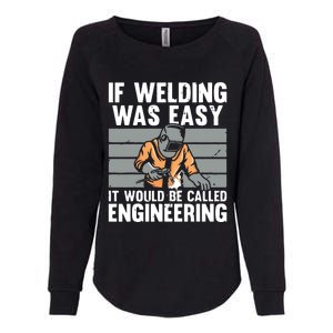 Funny If Welding Was Easy Tee For Welder Dad Welding Womens California Wash Sweatshirt