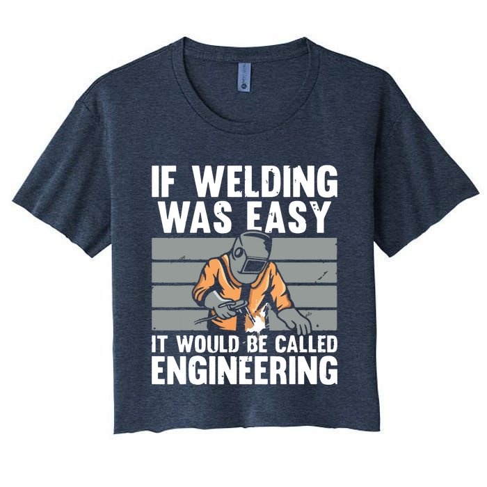 Funny If Welding Was Easy Tee For Welder Dad Welding Women's Crop Top Tee