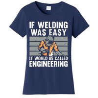 Funny If Welding Was Easy Tee For Welder Dad Welding Women's T-Shirt