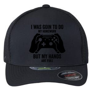 Funny I Was Going To Do My Homework But Hands Full Gamer TShirt Flexfit Unipanel Trucker Cap