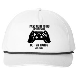 Funny I Was Going To Do My Homework But Hands Full Gamer TShirt Snapback Five-Panel Rope Hat