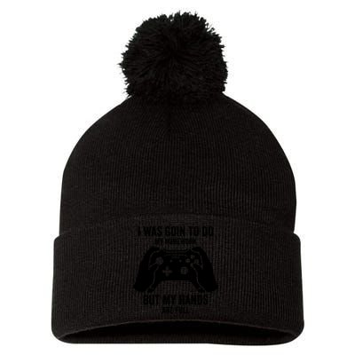 Funny I Was Going To Do My Homework But Hands Full Gamer TShirt Pom Pom 12in Knit Beanie
