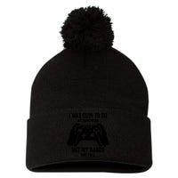 Funny I Was Going To Do My Homework But Hands Full Gamer TShirt Pom Pom 12in Knit Beanie