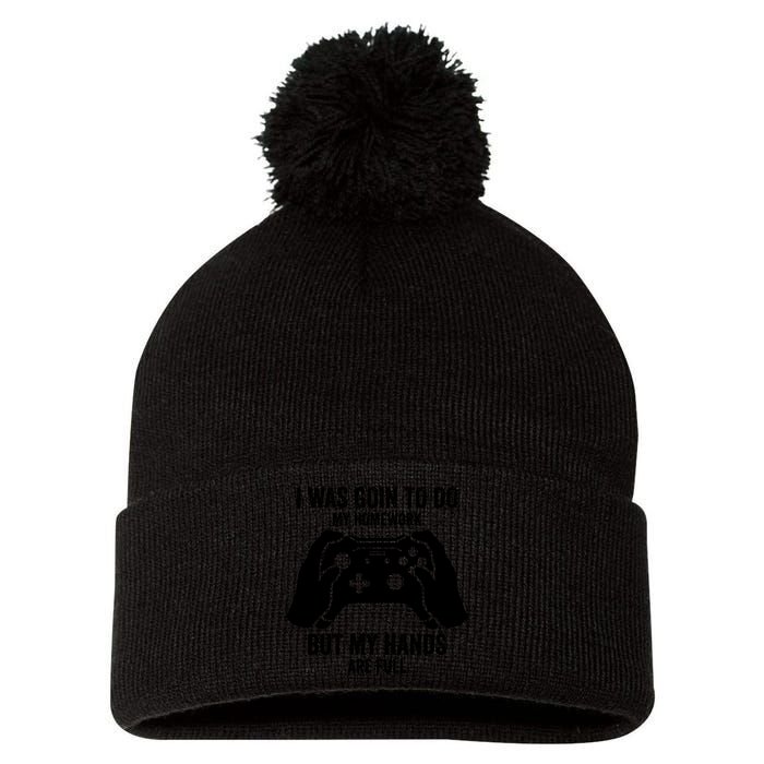 Funny I Was Going To Do My Homework But Hands Full Gamer TShirt Pom Pom 12in Knit Beanie