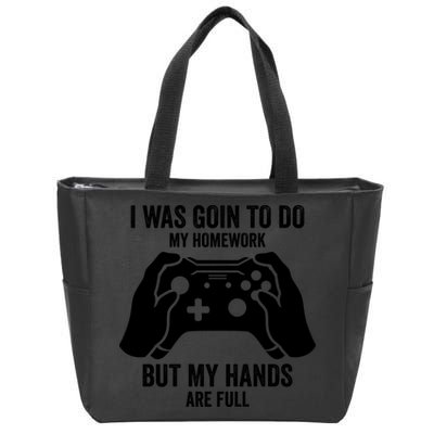 Funny I Was Going To Do My Homework But Hands Full Gamer TShirt Zip Tote Bag