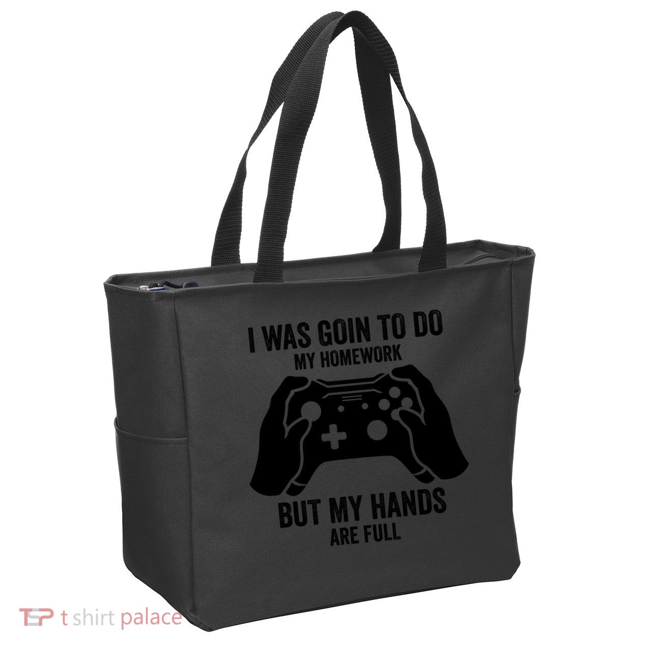 Funny I Was Going To Do My Homework But Hands Full Gamer TShirt Zip Tote Bag