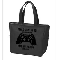 Funny I Was Going To Do My Homework But Hands Full Gamer TShirt Zip Tote Bag