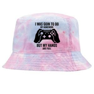 Funny I Was Going To Do My Homework But Hands Full Gamer TShirt Tie-Dyed Bucket Hat