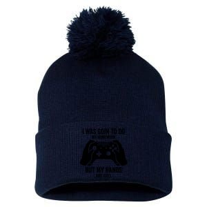 Funny I Was Going To Do My Homework But Hands Full Gamer TShirt Pom Pom 12in Knit Beanie