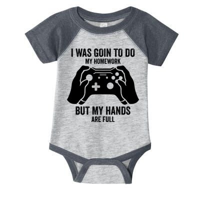 Funny I Was Going To Do My Homework But Hands Full Gamer TShirt Infant Baby Jersey Bodysuit