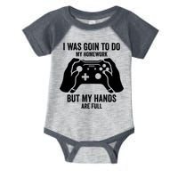 Funny I Was Going To Do My Homework But Hands Full Gamer TShirt Infant Baby Jersey Bodysuit