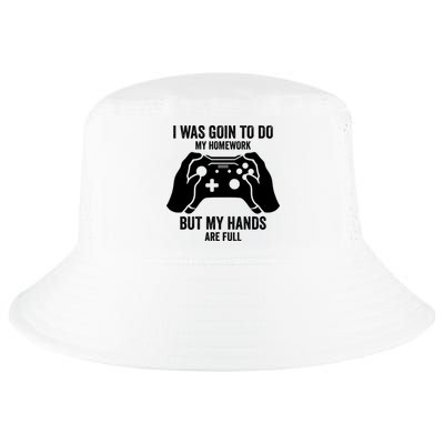 Funny I Was Going To Do My Homework But Hands Full Gamer TShirt Cool Comfort Performance Bucket Hat