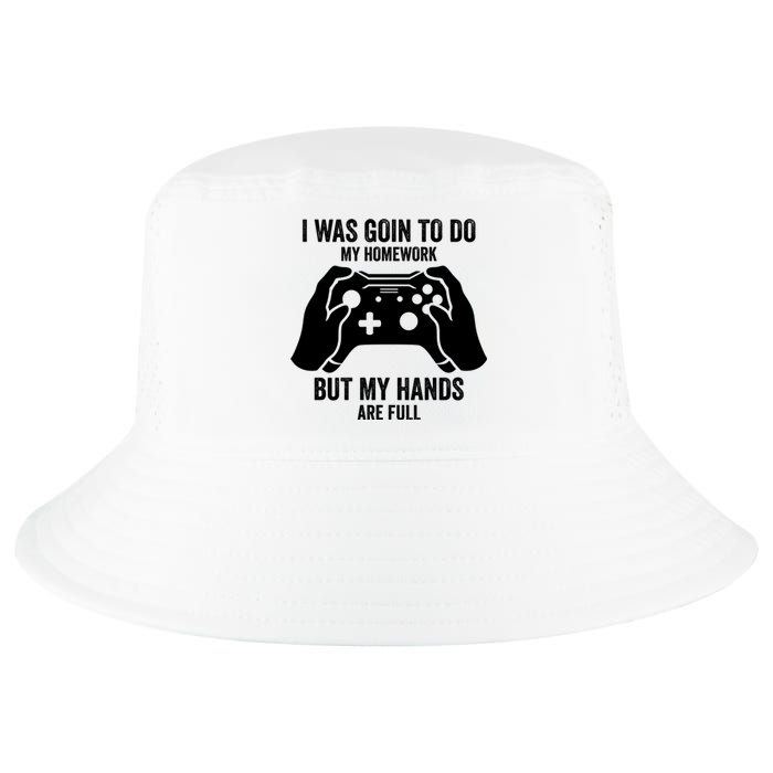 Funny I Was Going To Do My Homework But Hands Full Gamer TShirt Cool Comfort Performance Bucket Hat