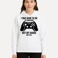 Funny I Was Going To Do My Homework But Hands Full Gamer TShirt Hoodie
