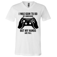 Funny I Was Going To Do My Homework But Hands Full Gamer TShirt V-Neck T-Shirt